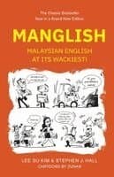Manglish: Malaysian English At Its Wackiest (New Edition)