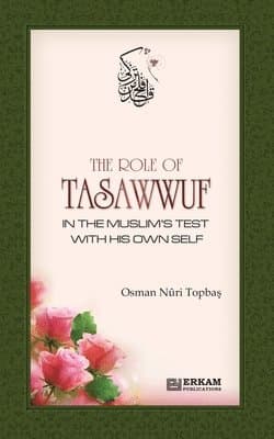Role of Tasawwuf in the Muslim's Test with his own self