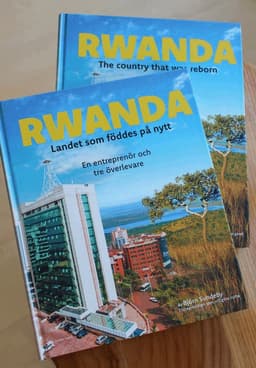 Rwanda landet som föddes på nytt : en entreprenör och tre överlevare