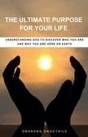 Ultimate Purpose for Your Life