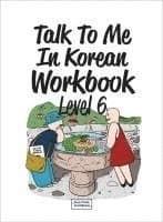 Talk To Me In Korean Workbook - Level 6