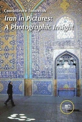 Iran in Pictures: A Photographic Insight