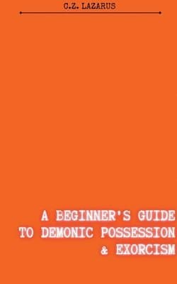 Beginner's Guide to Demonic Possession & Exorcism