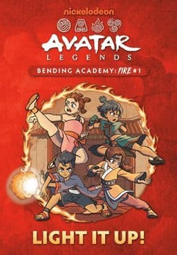Light It Up! (Avatar Legends Bending Academy: Fire #1)