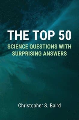 Top 50 Science Questions with Surprising Answers