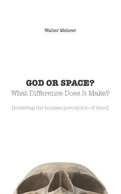 GOD OR SPACE? What Difference Does It Make?