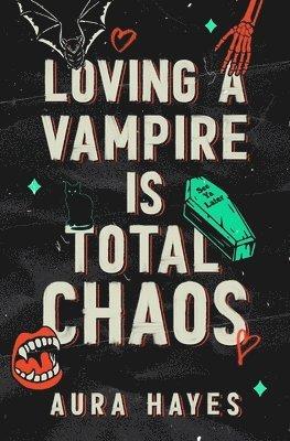 Loving a Vampire is Total Chaos
