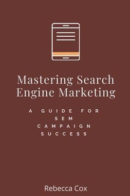 Mastering Search Engine Marketing