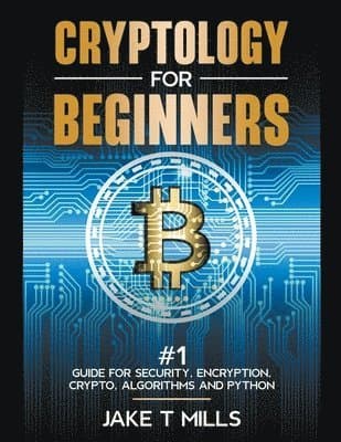 Cryptology for Beginners #1 Guide for Security, Encryption, Crypto, Algorithms and Python