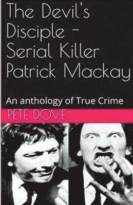 Devil's Disciple - Serial Killer Patrick Mackay