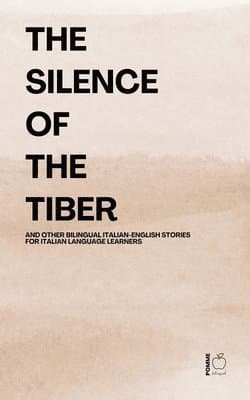 Silence of the Tiber And Other Bilingual Italian-English Stories for Italian Language Learners