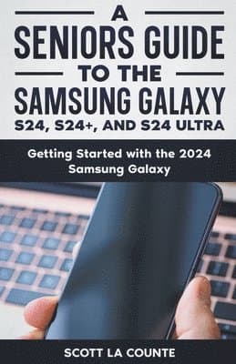 Seniors Guide to the S24, S24+ and S24 Ultra