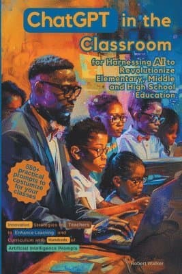 ChatGPT in the Classroom for Harnessing AI to Revolutionize Elementary, Middle and High School Education
