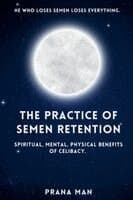 Practice of Semen Retention