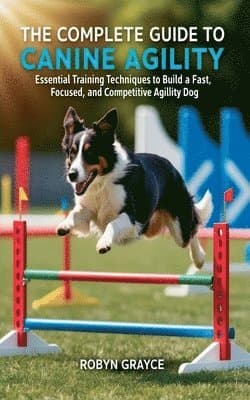 Complete Guide to Canine Agility