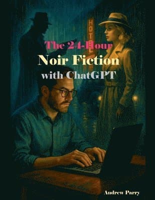 24-Hour Noir Fiction with ChatGPT