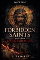 Forbidden Saints and Their Dark Miracles