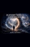 In Every World I Found You