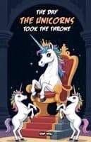 Day the Unicorns Took the Throne