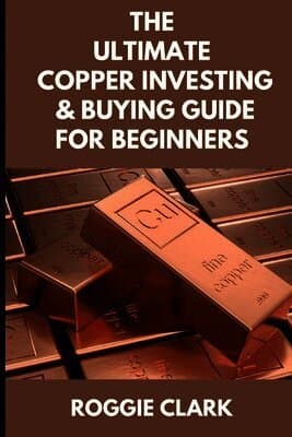 Ultimate Copper Investing & Buying Guide For Beginners