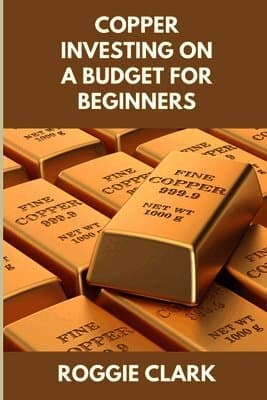 Copper Investing On A Budget For Beginners