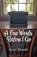 A Few Words Before I Go