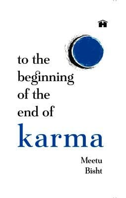 To the Beginning of the End of Karma: A Practical Guide to Breaking Free from Negative Patterns and Awakening Your Higher Self