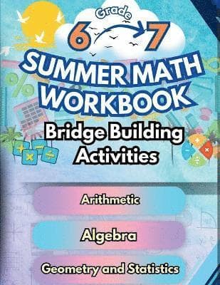 Summer Math Workbook 6-7 Grade Bridge Building Activities