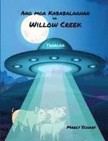 Ang mga Kababalaghan ng Willow Creek (Tagalog English Bilingual) The Wonders of Willow Creek