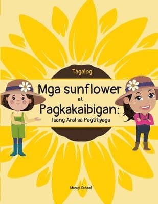 Mga sunflower at Pagkakaibigan (Tagalog English Bilinugal) Sunflowers and Friendship