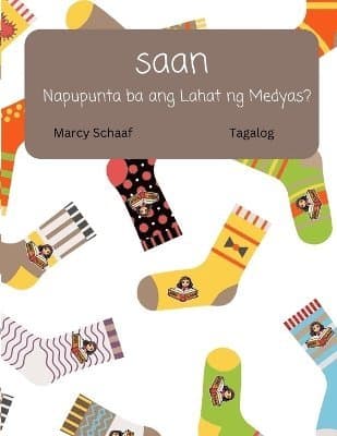 saan Napupunta ba ang Lahat ng Medyas? (Tagalog / English Bilingual) Where Do All The Socks Go?