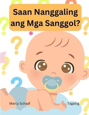 Saan Nanggaling ang Mga Sanggol? (Tagalog / English Bilingual) Where Do Babies Come From?