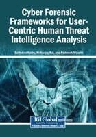 Cyber Forensic Frameworks for User-Centric Human Threat Intelligence Analysis