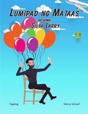 Lumipad ng Mataas kasama Silya Larry (Tagalog English Bilingual) Lawnchair Larry
