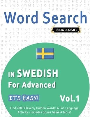 Word Search in Swedish for Advanced - It's Easy! Vol.1 - Delta Classics - Find 2000 Cleverly Hidden Words