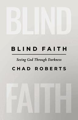 Blind Faith: Seeing God Through Darkness