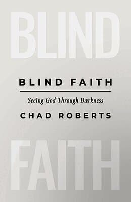 Blind Faith: Seeing God Through Darkness