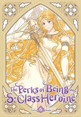 The Perks of Being an S-Class Heroine, Vol. 6