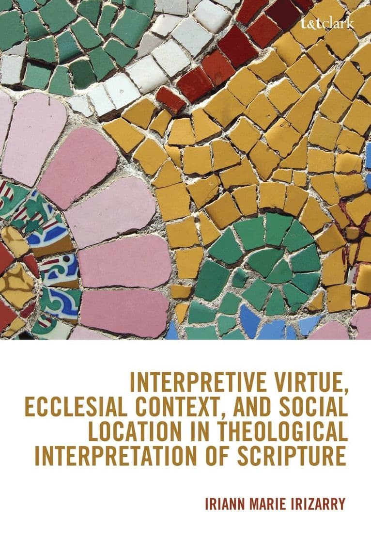 Interpretive Virtue, Ecclesial Context, and Social Location in Theological Interpretation of Scripture