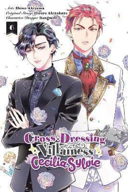 Cross-Dressing Villainess Cecilia Sylvie, Vol. 6 (manga)