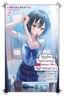 Nagisa Natsunagi Still Wants to Be a High School Girl, Vol. 2 (light novel)