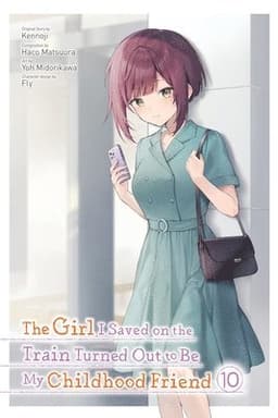 The Girl I Saved on the Train Turned Out to Be My Childhood Friend, Vol. 10 (manga)