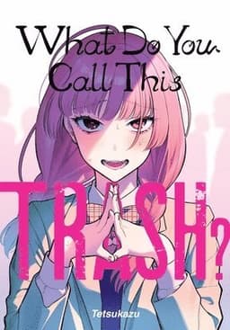 What Do You Call This Trash?