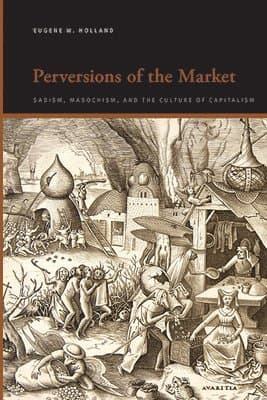 Perversions of the Market