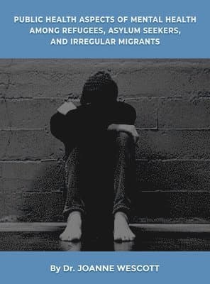 Public Health Aspects Of Mental Health Among Refugees, Asylum Seekers, And Irregullar Migrants