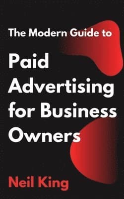 Modern Guide to Paid Advertising for Business Owners
