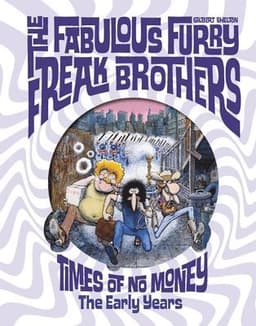 The Fabulous Furry Freak Brothers: Times of No Money: The Early Years