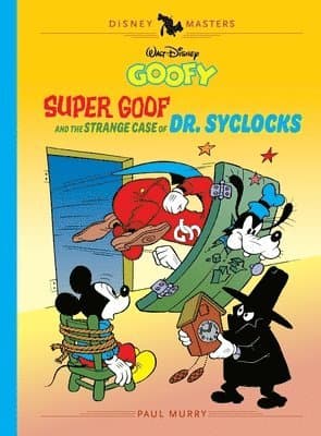Walt Disney's Goofy: Super Goof and the Strange Case of Dr. Syclocks: Disney Masters Vol. 27