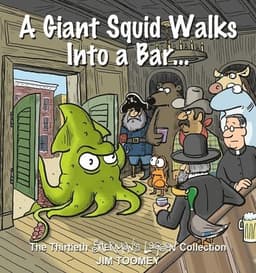 Giant Squid Walks Into a Bar . . .