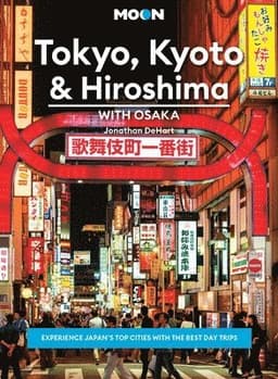 Moon Tokyo, Kyoto & Hiroshima: With Osaka (Second Edition)